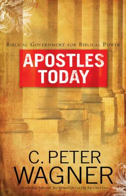 Apostles Today - C. Peter Wagner