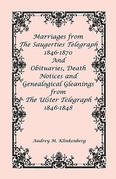 Coperta cărții 'Marriages from The Saugerties Telegraph 1846-1870 and Obituaries, Death Notices and Genealogical Gleanings from The'
