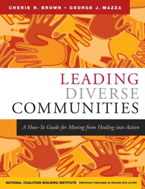 Leading Diverse Communities: A How-To Guide for Moving from Healing Into Action - Cherie R. Brown