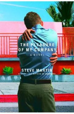 Poza produsului The Pleasure of My Company - Steve Martin