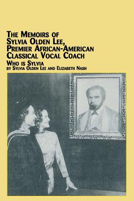 The Memoirs of Sylvia Olden Lee, Premier African-American Classical Vocal Coach Who Is Sylvia - Sylvia Olden Lee