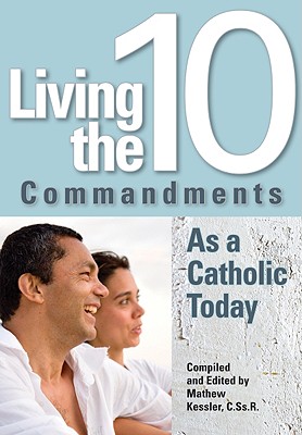 Living the Ten Commandments as a Catholi - Mathew Kessler