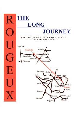 Coperta cărții 'The Long Journey: The 2000 Year History of a Family Named Rougeux - Don Rougeux'