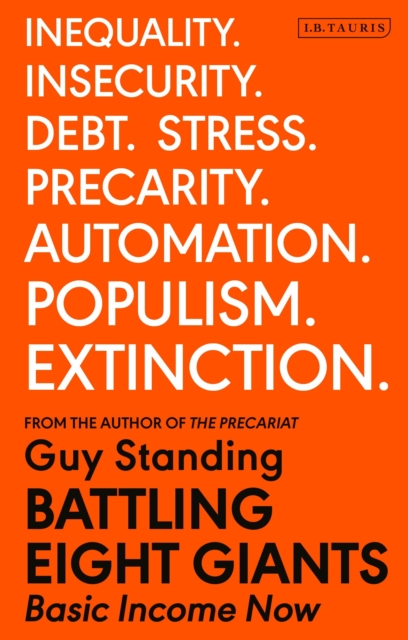 Battling Eight Giants: Basic Income Now - Guy Standing