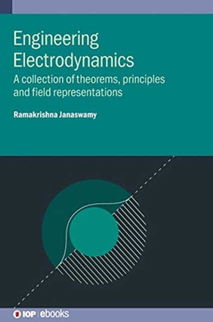 Engineering Electrodynamics: A collection of theorems, principles and field representations - Ramakrishna Janaswamy