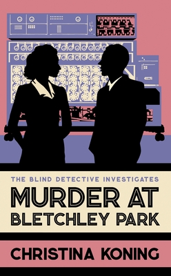 Murder at Bletchley Park: The Thrilling Wartime Mystery Series - Christina Koning
