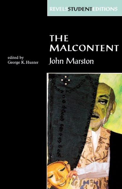 The Malcontent: By John Marston (Revels Student Edition) - George Hunter