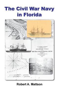 Coperta cărții 'The Civil War Navy in Florida - Robert A. Mattson'