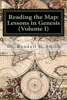 Reading the Map: Lessons in the Book of Genesis (Volume I) - Randall D. Smith