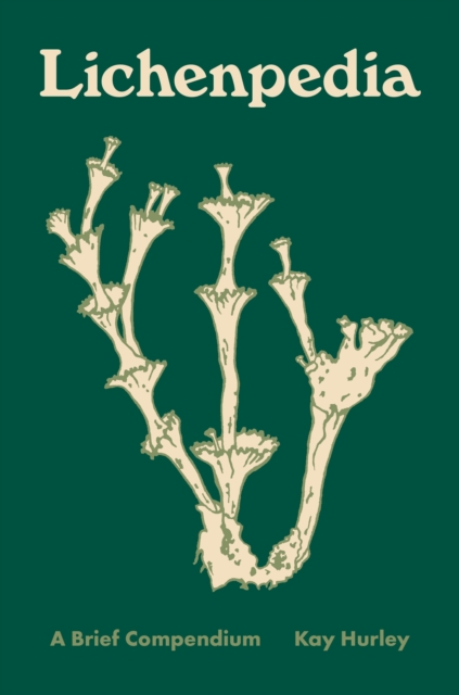 Lichenpedia: A Brief Compendium - Kay Hurley