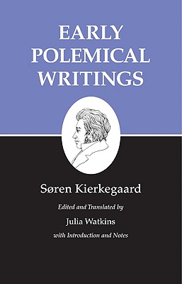 Kierkegaard's Writings, I, Volume 1: Early Polemical Writings - Søren Kierkegaard
