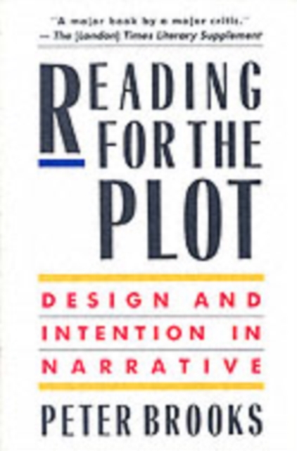 Reading for the Plot: Design and Intention in Narrative (Revised) - Peter Brooks