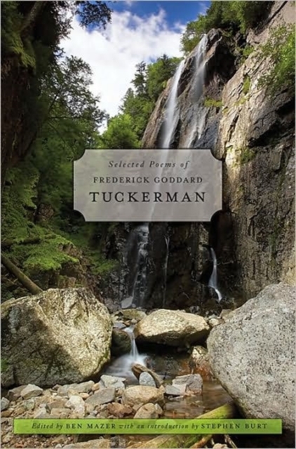 Selected Poems of Frederick Goddard Tuckerman - Tuckerman