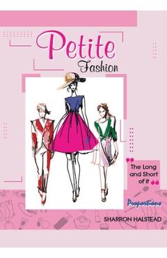 Petite Fashion The Long and Short of It - Proportions - Sharron Halstead