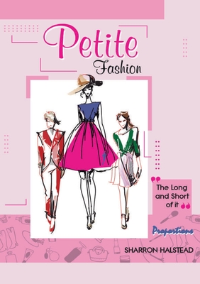 Petite Fashion The Long and Short of It - Proportions - Sharron Halstead