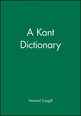 A Kant Dictionary - Howard Caygill