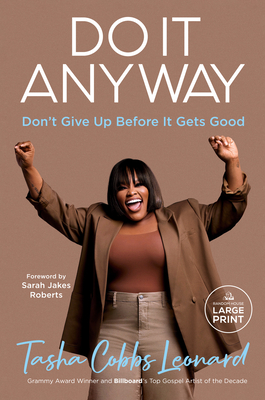 Do It Anyway: Don't Give Up Before It Gets Good - Tasha Cobbs Leonard