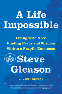 A Life Impossible: Finding Peace and Wisdom Within a Fragile Existence - Steve Gleason