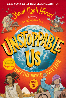 Unstoppable Us, Volume 2: Why the World Isn't Fair - Yuval Noah Harari