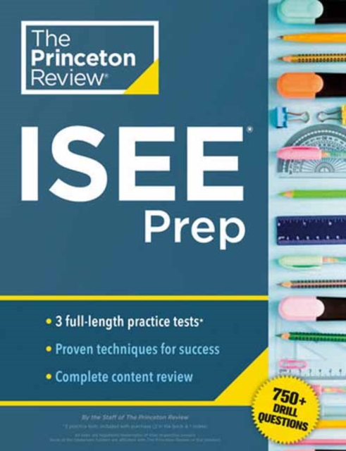 Princeton Review ISEE Prep: 3 Practice Tests + Review & Techniques + Drills - The Princeton Review