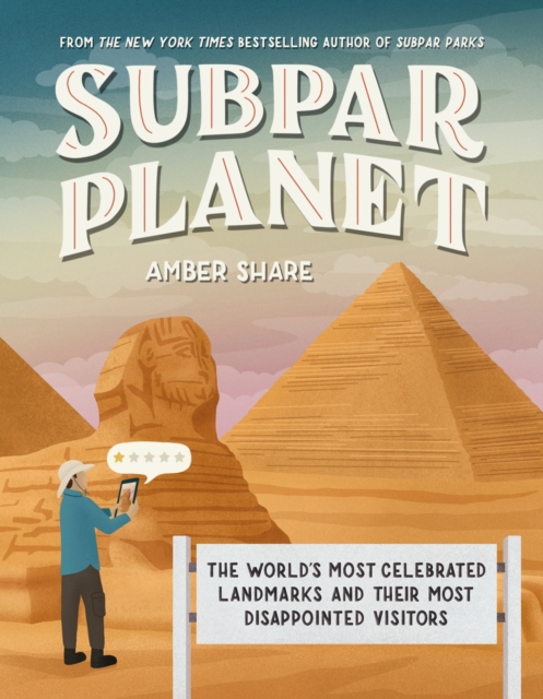 Subpar Planet: The World's Most Celebrated Landmarks and Their Most Disappointed Visitors - Amber Share