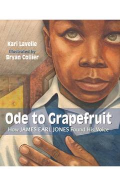 Poza produsului Ode to Grapefruit: How James Earl Jones Found His Voice - Kari Lavelle