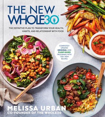 The New Whole30: The Definitive Plan to Transform Your Health, Habits, and Relationship with Food - Melissa Urban