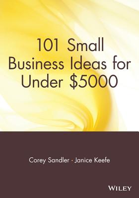 101 Small Business Ideas for Under $5000 - Corey Sandler