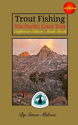 Trout Fishing the Pacific Crest Trail: California Edition - Simon Melrose