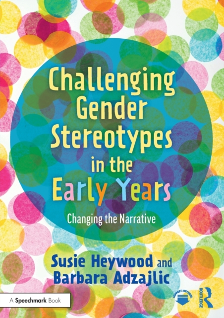 Challenging Gender Stereotypes in the Early Years: Changing the Narrative - Susie Heywood