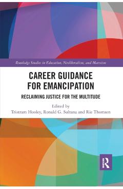Poza produsului Career Guidance for Emancipation: Reclaiming Justice for the Multitude - Tristram Hooley