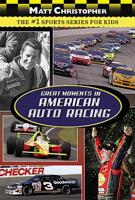 Great Moments in American Auto Racing - Matt Christopher