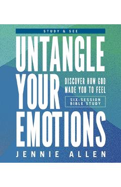 Coperta cărții 'Untangle Your Emotions Bible Study Guide Plus Streaming Video: Discover How God Made You to Feel - Jennie Allen'