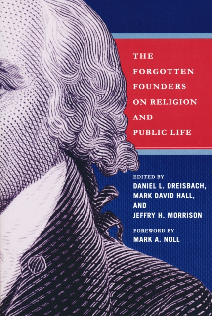 Forgotten Founders on Religion and Public Life - Daniel Dreisbach