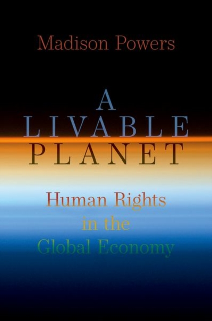 A Livable Planet: Human Rights in the Global Economy - Madison Powers