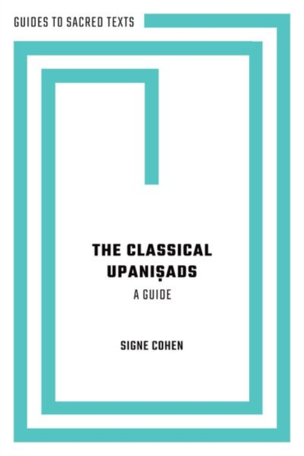 The Classical Upaniṣads: A Guide - Signe Cohen