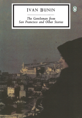 The Gentleman from San Francisco and Other Stories - Ivan Bunin