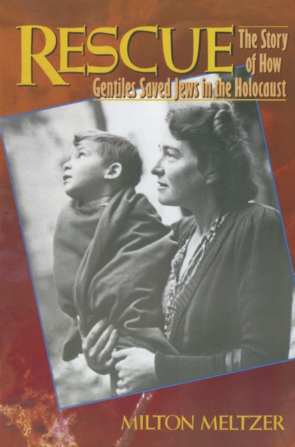 Rescue: The Story of How Gentiles Saved Jews in the Holocaust - Milton Meltzer