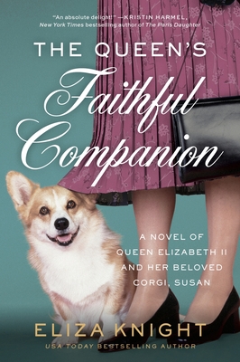 The Queen's Faithful Companion: A Novel of Queen Elizabeth II and Her Beloved Corgi, Susan - Eliza Knight