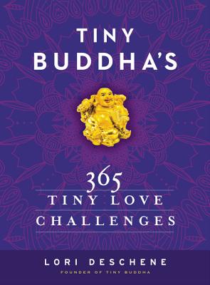 Tiny Buddha's 365 Tiny Love Challenges - Lori Deschene