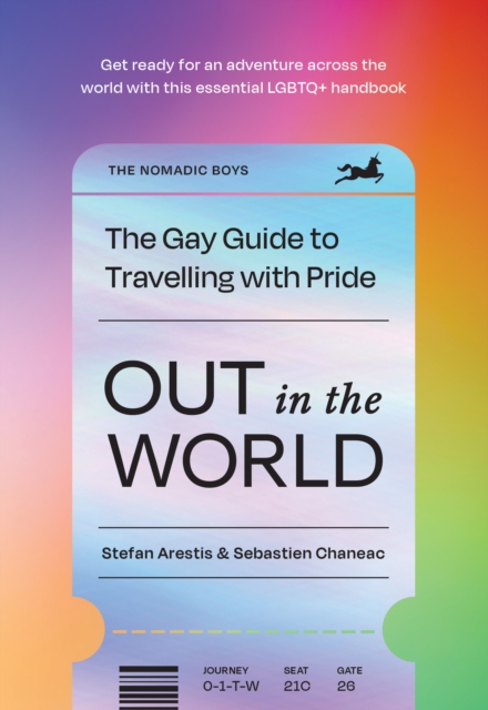 Out in the World: The Gay Guide to Travelling with Pride - Stefan Arestis