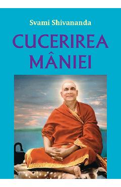 Poza produsului Cucerirea maniei - Swami Shivananda