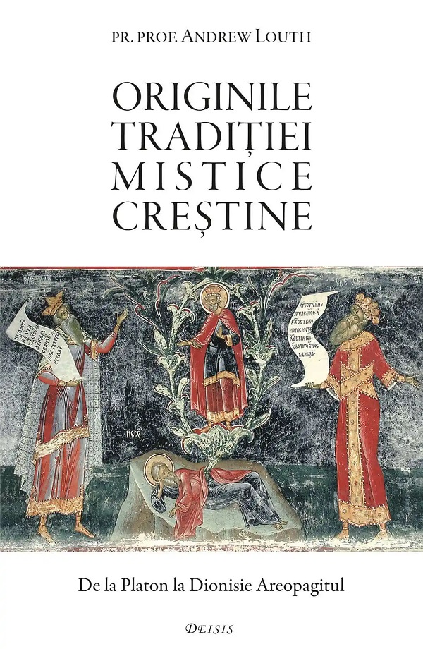 Originile traditiei mistice crestine. De la Platon la Dionisie Areopagitul - Andrew Louth
