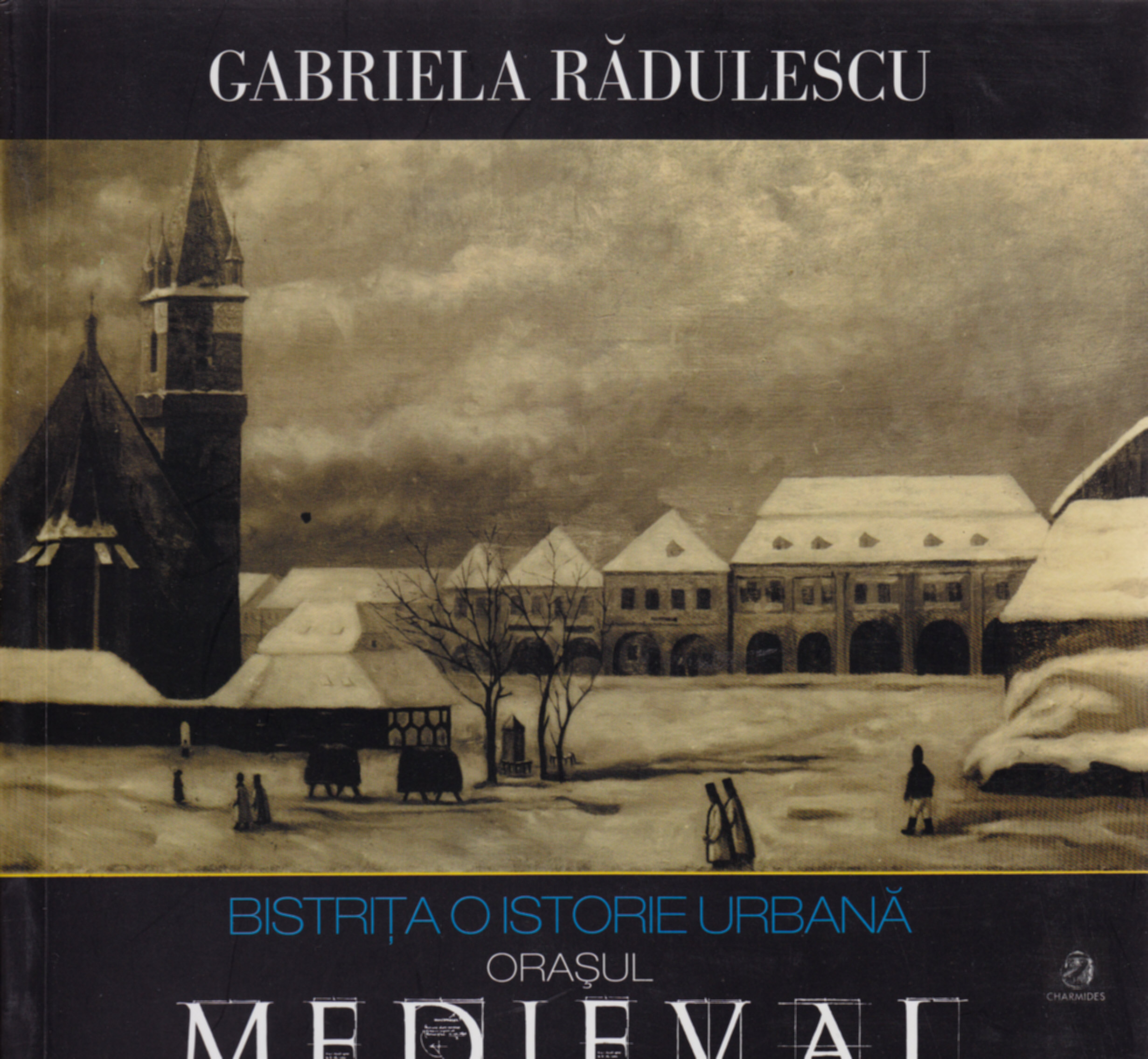 Bistrita, o istorie medievala - Orasul Medieval - Gabriela Radulescu