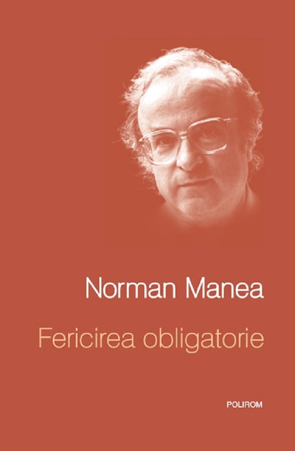 Fericirea obligatorie - Norman Manea