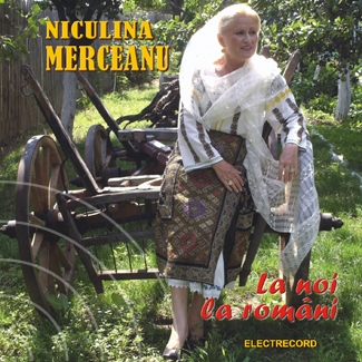 Cd Niculina Merceanu - La Noi La Romani