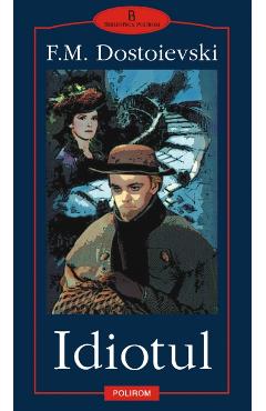 Coperta cărții 'Idiotul - F.M. Dostoievski'