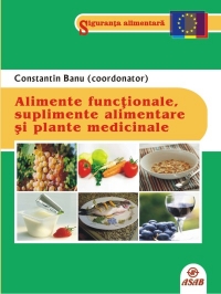 Alimente functionale, suplimente alimentare si plante medicinale - Constantin Banu