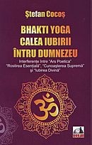 Bhakti Yoga Calea Iubirii Intru Dumnezeu - Stefan Cocos