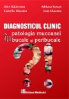 Diagnosticul clinic in patologia mucoasei bucale si peribucale - Alice Balaceanu
